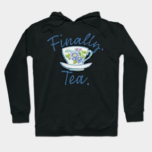 Finally. Tea. Hoodie